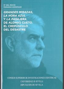 GRANDES MIRADAS, LA HORA AZUL Y LA PASAJERA, DE ALONSO CUETO | 9788400102951 | PARADAS GONZÁLEZ, MARÍA DEL ROCÍO