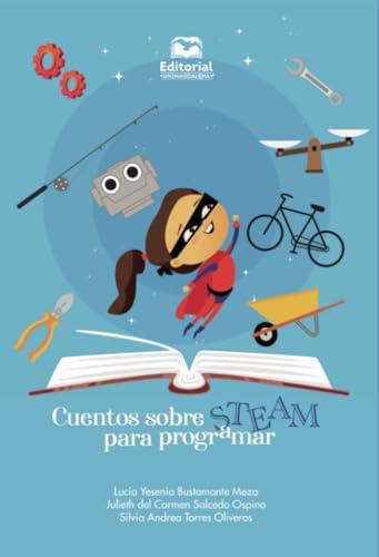 CUENTOS SOBRE STEAM PARA PROGRAMAR | 9789587465129 | BUSTAMANTE MEZA, LUCÍA YESENIA