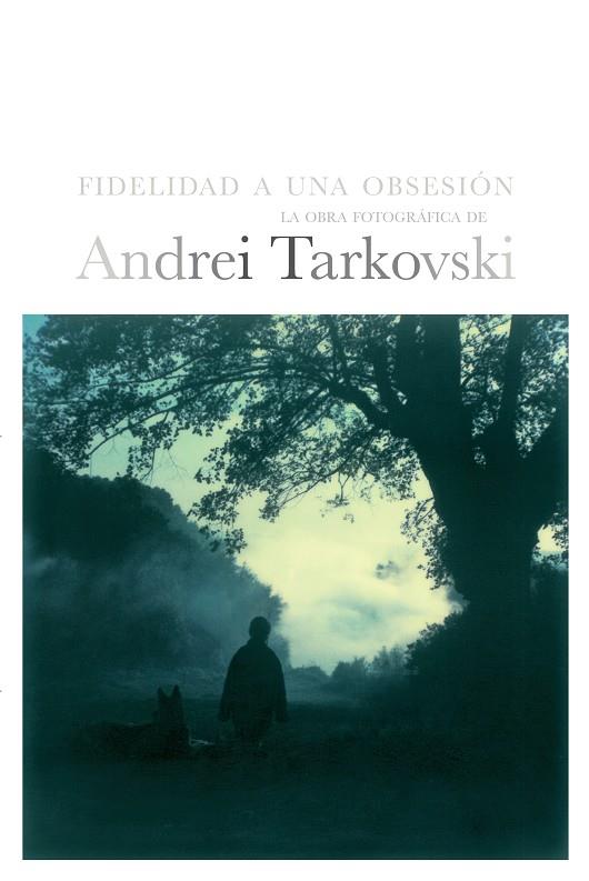 TARKOVSKI. FIDELIDAD A UNA OBSESIÓN | 9788492724031 | VARIOS AUTORES