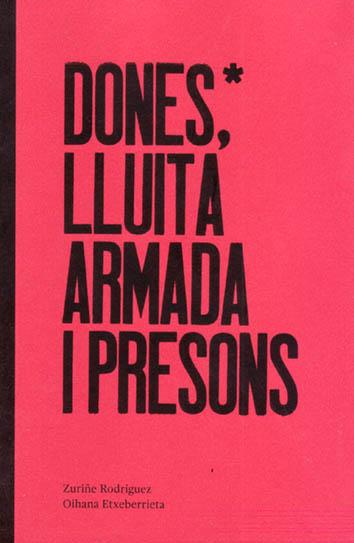 DONES*, LLUITA ARMADA I PRESONS | 9788494477058 | RODRIGUEZ ALMERI, ZURIÑE / ETXEBERRIETA ONZAIN, OIHANA
