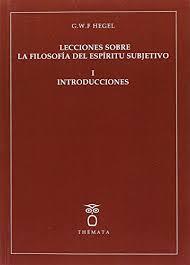 LECCIONES SOBRE LA FILOSOFIA DEL ESPIRITU SUBJETIVO I. INTRODUCCIONES | 9788494345425 | HEGEL, G. W. F.