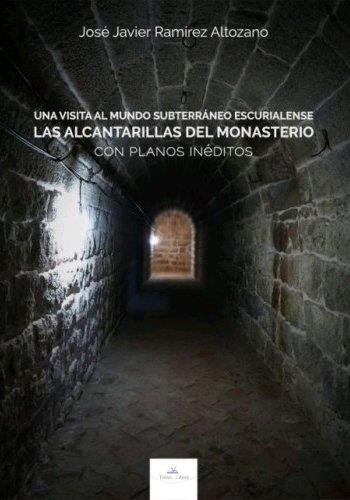 VISITA AL MUNDO SUBTERRÁNEO ESCURIALENSE, UNA | 9788417405816 | RAMÍREZ ALTOZANO, JOSÉ JAVIER