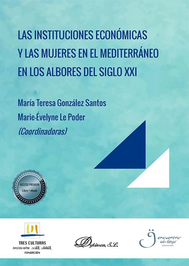 INSTITUCIONES ECONÓMICAS Y LAS MUJERES EN EL MEDITERRÁNEO EN LOS ALBORES DEL SIGLO XXI, LAS | 9788413241609 | GONZÁLEZ SANTOS, MARÍA TERESA