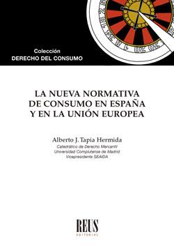NUEVA NORMATIVA DE CONSUMO EN ESPAÑA Y EN LA UNIÓN EUROPEA, LA | 9788429026290 | TAPIA HERMIDA, ALBERTO JAVIER