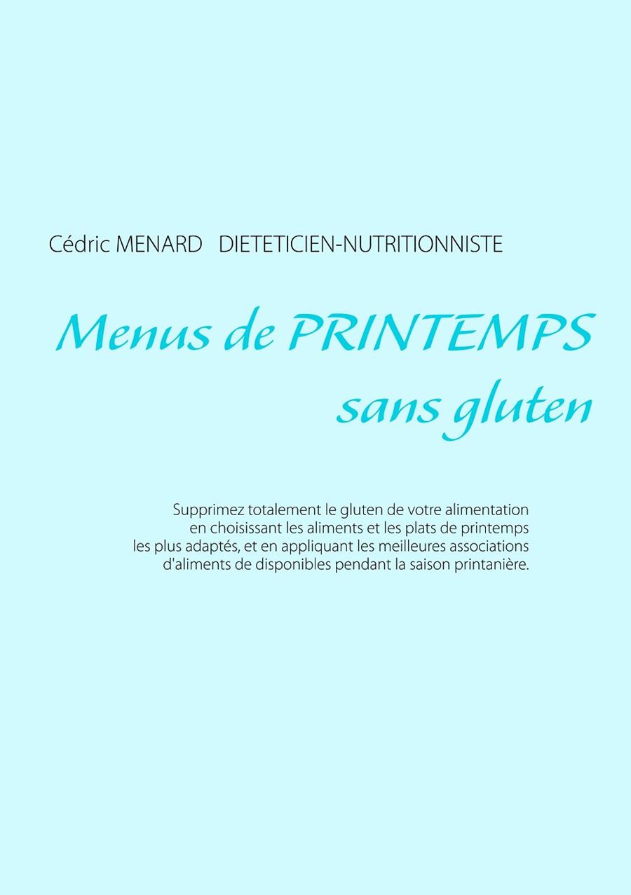 MENUS DE PRINTEMPS SANS GLUTEN | 9782322041442 | MENARD, CEDRIC
