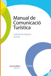 MANUAL DE COMUNICACIÓ TURÍSTICA | 9788484582991 | DE SAN EUGENIO VELA, JORDI