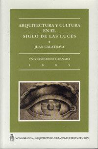 ARQUITECTURA Y CULTURA EN EL SIGLO DE LAS LUCES | 9788433825704 | CALATRAVA, J.