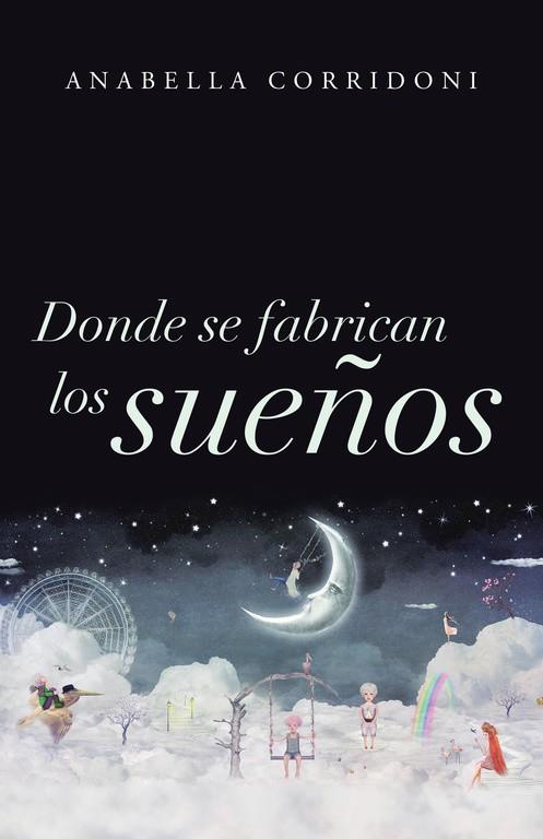 DONDE SE FABRICAN LOS SUEÑOS | 9788491124214 | CORRIDONI, ANABELLA