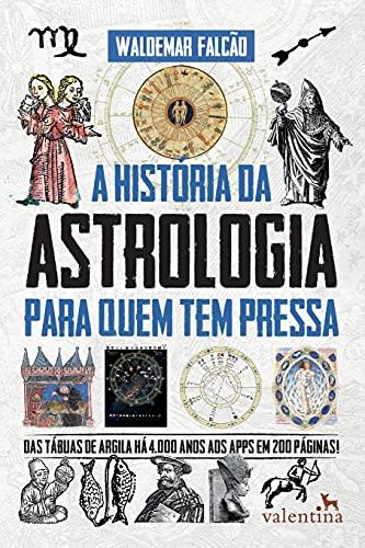 A HISTORIA DA ASTROLOGIA PARA QUEM TEM PRESSA | 9788558890861 | FALCAO, WALDEMAR