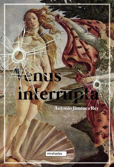 VENUS INTERRUPTA | 9788418789007 | JIMENEZ REY, ANTONIO