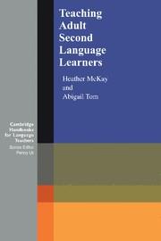 TEACHING ADULT SECOND LANGUAGE LEARNERS | 9780521649902 | MCKAY, HEATHER / TOM, ABIGAIL