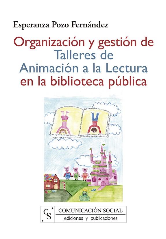 ORGANIZACIÓN Y GESTIÓN DE TALLERES DE ANIMACIÓN A LA LECTURA EN LA BIBLIOTECA PÚBLICA | 9788496082670 | POZO FERNÁNDEZ, ESPERANZA