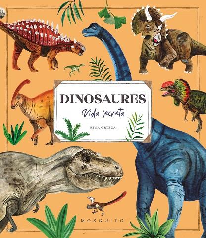 DINOSAURES VIDA SECRETA | 9788410417113 | ORTEGA, RENA