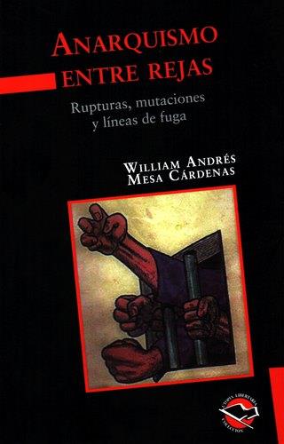 ANARQUISMO ENTRE REJAS | 9789871523337 | MESA CÁRDENAS, WILLIAM ANDRÉS