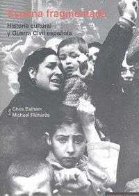 ESPAÑA FRAGMENTADA. HISTORIA CULTURAL Y GUERRA CIVIL ESPAÑOL | 9788498366860 | EALHAM, CHRIS / RICHARDS, MICHAEL
