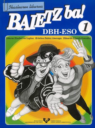 BAIETZ BA! 1. IKASLEAREN LIBURUA | 9788475858005 | ETXEBARRIA LEGINA, EDURNE / IBÁÑEZ AMEZAGA, KRISTINA / IRIONDO GONZÁLEZ, EDUARDO