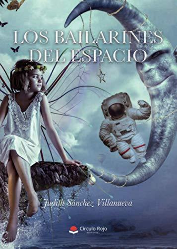 BAILARINES DEL ESPACIO, LOS | 9788413639383 | SÁNCHEZ VILLANUEVA, JUDITH