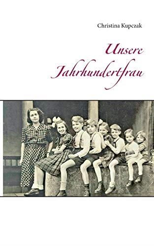 UNSERE JAHRHUNDERTFRAU | 9783750481169 | KUPCZAK, CHRISTINA