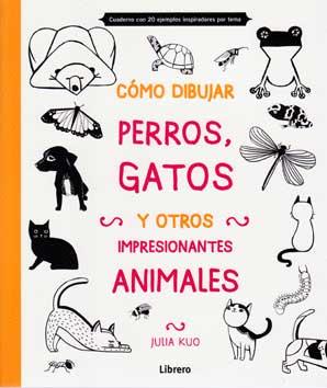 CÓMO DIBUJAR PERROS, GATOS Y OTROS IMPRESIONANTES ANIMALES | 9789089985170 | KUO, JULIA