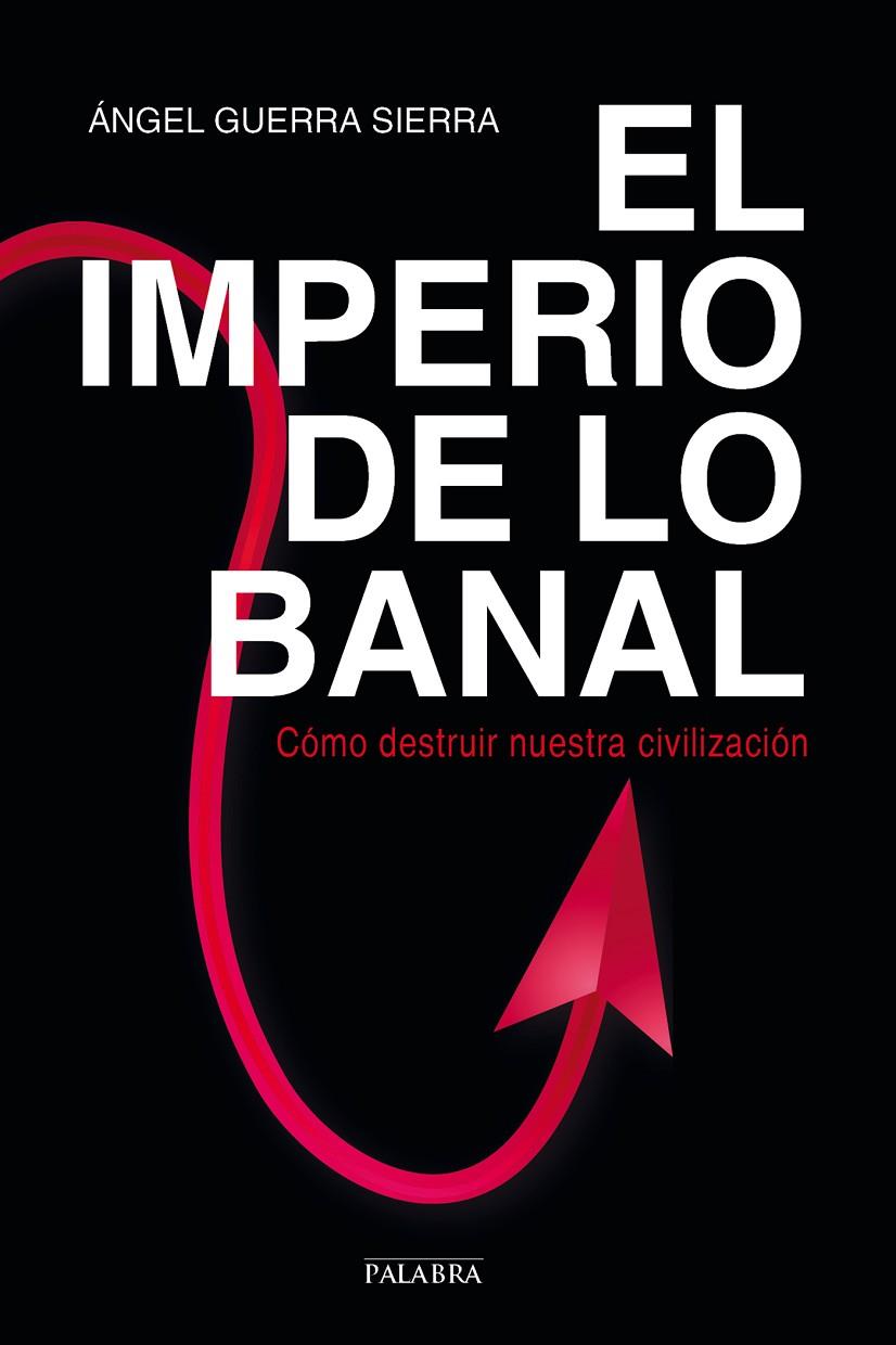IMPERIO DE LO BANAL, EL | 9788490613146 | GUERRA SIERRA, ÁNGEL