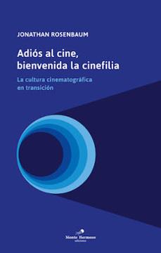 ADIÓS AL CINE, BIENVENIDA LA CINEFILIA | 9789874649331 | ROSENBAUM, JONATHAN