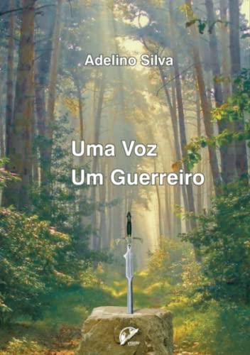VOZ, UMA. UM GUERREIRO | 9789895456918 | SILVA, ADELINO