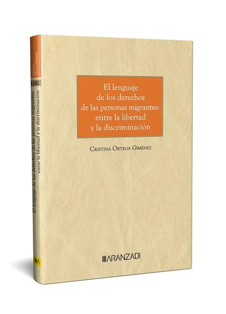 LENGUAJE DE LOS DERECHOS DE LAS PERSONAS MIGRANTES ENTRE LA LIBERTAD Y LA DISCRIMINACIÓN | 9788411625913 | ORTEGA GIMÉNEZ, CRISTINA