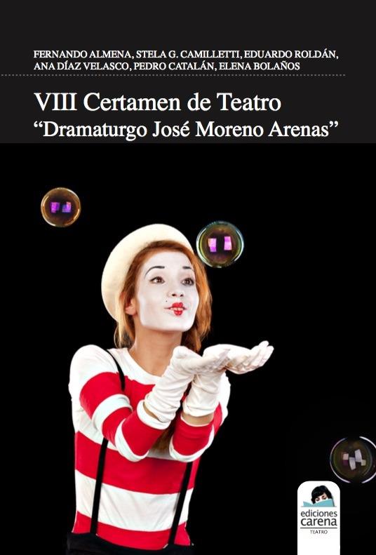 VIII CERTAMEN DE TEATRO DRAMATURGO JOSE MORENO ARENAS | 9788416843473 | VARIOS AUTORES