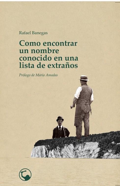COMO ENCONTRAR UN NOMBRE CONOCIDO EN UNA LISTA DE EXTRAÑOS | 9788412689310 | BANEGAS CORDERO, RAFAEL