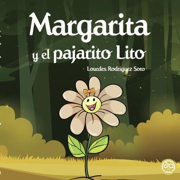 MARGARITA Y EL PAJARITO LITO | 9788419379283 | RODRÍGUEZ SOTO, LOURDES