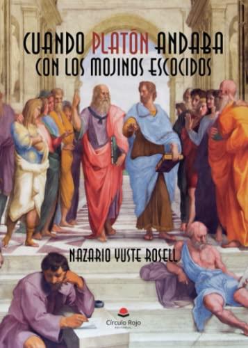 CUANDO PLATÓN ANDABA CON LOS MOJINOS ESCOZIDOS | 9788411598286 | YUSTE ROSELL, NAZARIO