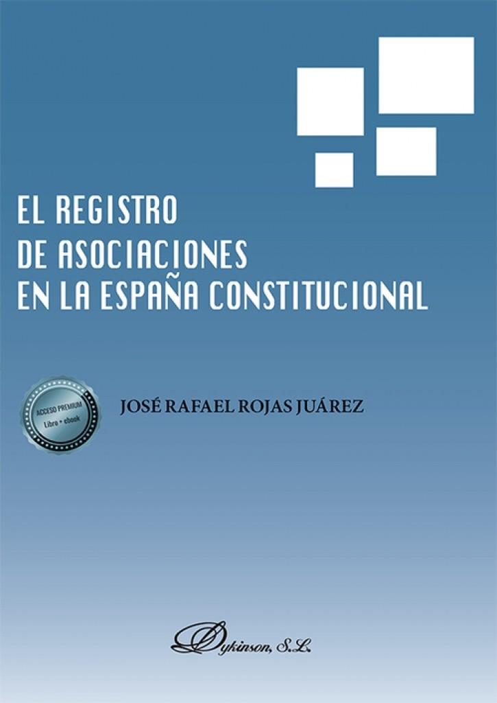 REGISTRO DE ASOCIACIONES EN LA ESPAÑA CONSTITUCIONAL, EL | 9788413776729 | ROJAS JUAREZ, JOSÉ RAFAEL