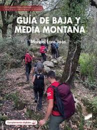 GUÍA DE BAJA Y MEDIA MONTAÑA | 9788413574912 | LARA JAÉN, MANUEL