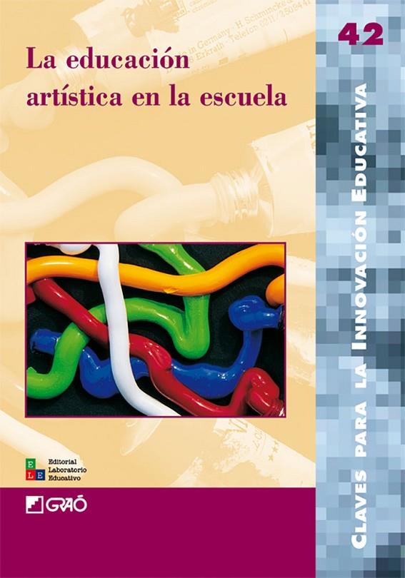 EDUCACIÓN ARTÍSTICA EN LA ESCUELA, LA | 9788478275168 | BERROCAL CAPDEVILA, MARTA / CABANELLAS AGUILERA, ISABEL / DE PABLO LÓPEZ, ELADIO / ESLAVA CABANELLAS