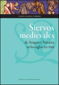 SIERVOS MEDIEVALES DE ARAGÓN Y NAVARRA EN LOS SIGLOS XI-XIII | 9788415538882 | LALIENA CORBERA, CARLOS