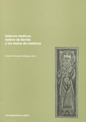 ISIDORUS MEDICUS. ISIDORO DE SEVILLA Y LOS TEXTOS DE MEDICINA | 9788497491655