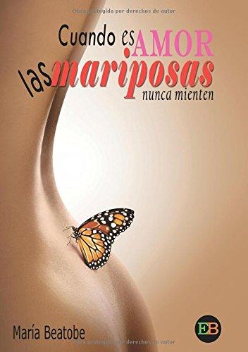 CUANDO ES AMOR LAS MARIPOSAS NUNCA MIENTEN | 9788494550348 | BEATOBE, MARÍA