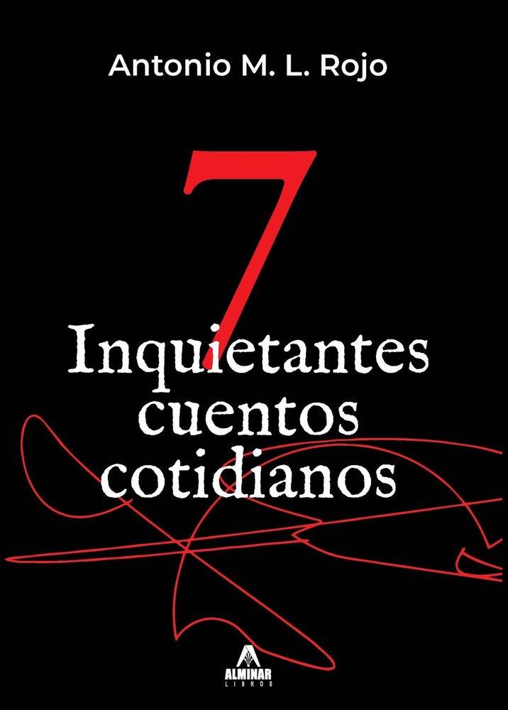 7 INQUIETANTES CUENTOS COTIDIANOS | 9788471692726 | LALLENA ROJO, ANTONIO M.