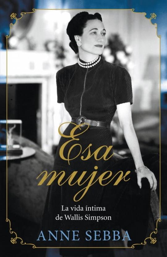 ESA MUJER - LA VIDA ÍNTIMA DE WALLIS SIMPSON | 9788426420695 | SEBBA, ANNE