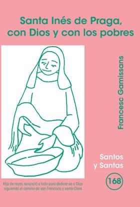 SANTA INÉS DE PRAGA, CON DIOS Y CON LOS POBRES | 9788498054118 | GAMISSANS ANGLADA, FRANCESC
