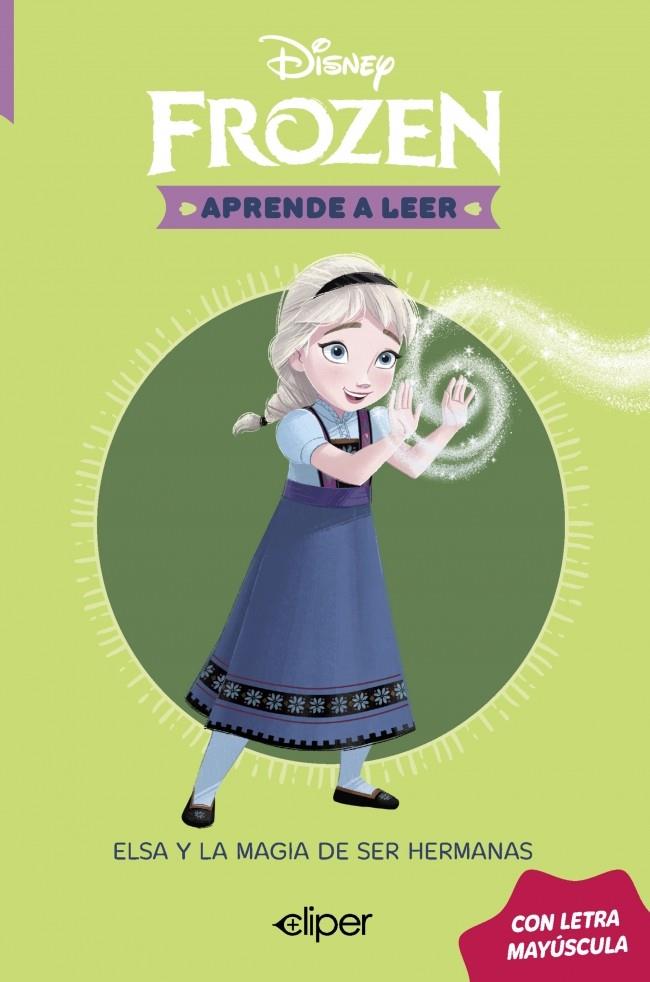 ELSA Y LA MAGIA DE SER HERMANAS (DISNEY. APRENDE A LEER CON LETRA MAYÚSCULA) | 9788419487599 | DISNEY