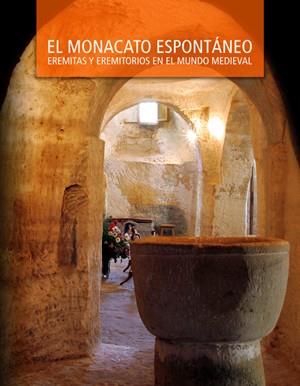 MONACATO ESPONTÁNEO, EL. EREMITAS Y EREMITORIOS EN EL MUNDO MEDIEVAL | 9788489483736 | VARIOS AUTORES