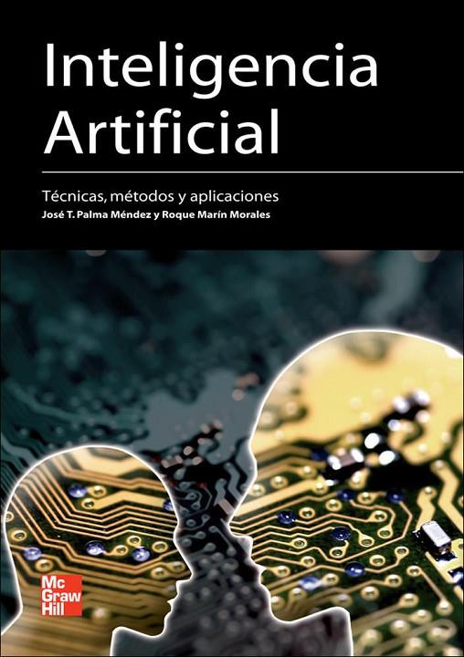 INTELIGENCIA ARTIFICIAL. TECNICAS, METODOS Y APLICACIONES | 9788448156183 | MARIN, ROQUE