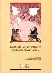 RELIGIOSIDAD POPULAR Y MODELOS DE IDENTIDAD EN  ESPAÑA Y AMÉRICA | 9788484270812 | MARTINEZ, PALMA