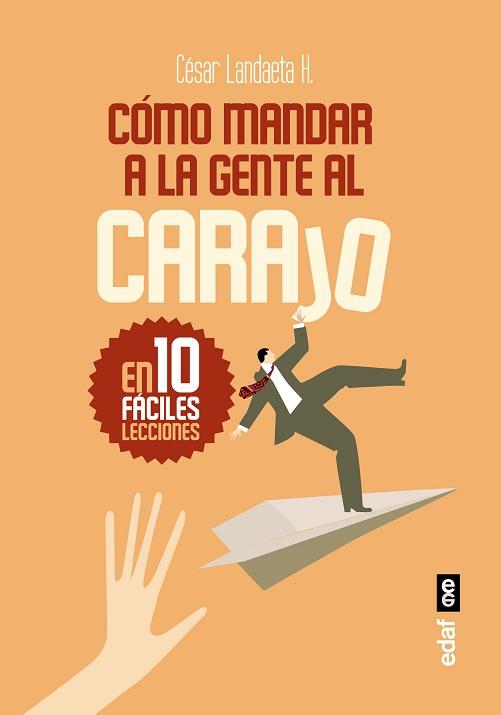 CÓMO MANDAR A LA GENTE AL CARAJO | 9788441437371 | LANDAETA, CESAR