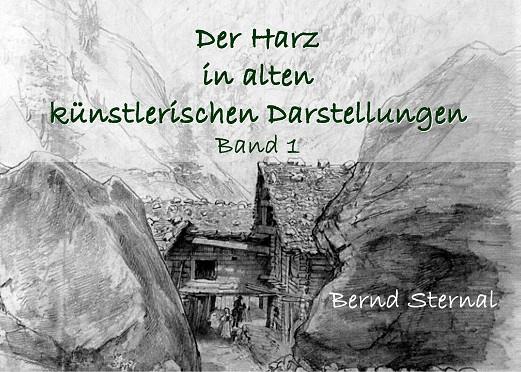 DER HARZ IN ALTEN KÜNSTLERISCHEN DARSTELLUNGEN | 9783750427945 | STERNAL, BERND