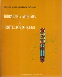 HIDRAULICA APLICADA A PROYECTOS DE RIEGO | 9788476844311 | MARTINEZ CAÑADAS, M A