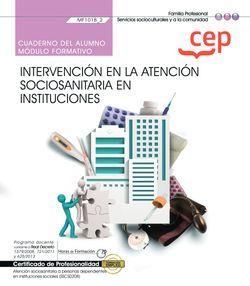 CUADERNO DEL ALUMNO. INTERVENCIÓN EN LA ATENCIÓN SOCIOSANITARIA A PERSONAS DEPENDIENTES EN INSTITUCIONES (MF1018_2). CERTIFICADOS DE PROFESIONALIDAD.  | 9788418338083