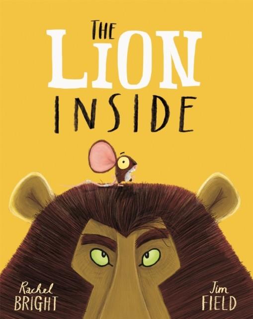 LION INSIDE, THE | 9781408331606 | BRIGHT, RACHEL