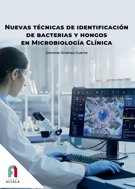 NUEVAS TÉCNICAS DE IDENTIFICACIÓN DE BACTERIAS Y HONGOS EN MICROBIOLOGÍA CLÍNICA | 9788418980725 | JIMENEZ GUERRA, GEMMA